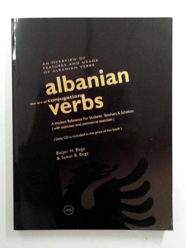 BEGA, Batjar H. & BEGA, Sokol B. - Albanian Verbs: the art of conjugation