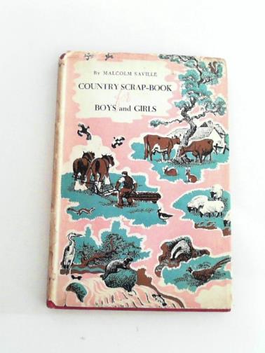 SAVILLE, Malcolm - Country scrap-book for boys and girls