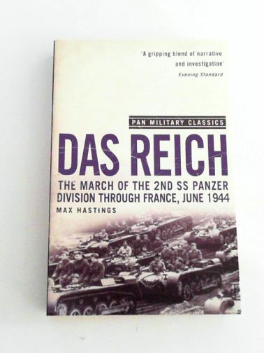 HASTINGS, Max - Das Reich: the march of the 2nd SS Panzer Division through France, June 1944