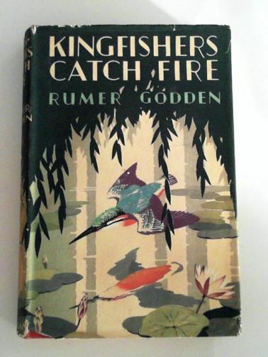GODDEN, Rumer - Kingfishers catch fire