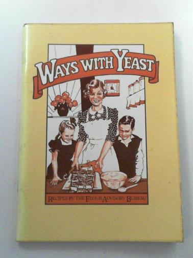[FLOUR ADVISORY BUREAU] - Ways with yeast