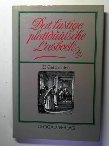 BALHORN, Jakob - Dat Lustige plattduutsche Leesbook: 33 Geschichten