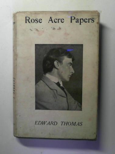 THOMAS, Edward - Rose Acre Papers: including Essays from 'Horae Solitariae'