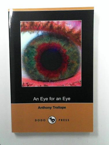 TROLLOPE, Anthony - An Eye for an Eye