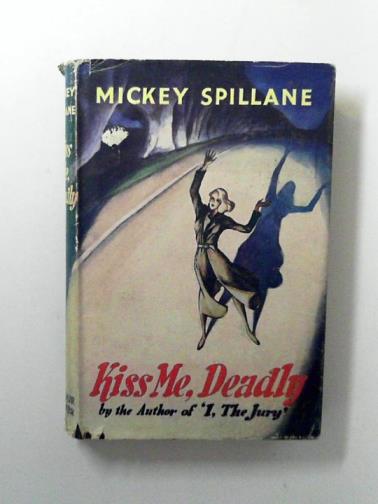 SPILLANE, Mickey - Kiss me, deadly