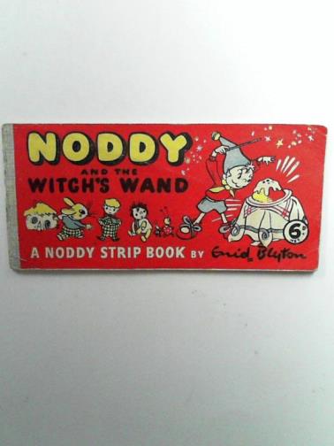 BLYTON, Enid - Noddy and the witch's wand: a Noddy strip book