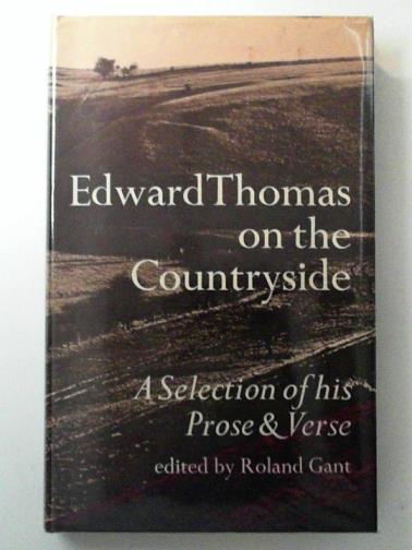 THOMAS, Edward - Edward Thomas on the Countryside: A Selection of His Prose and Verse
