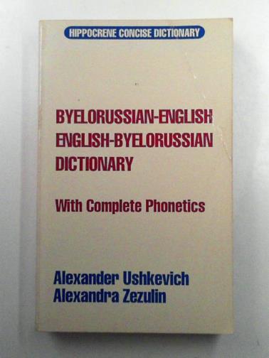 USHKEVICH, Alexander & ZEZULIN, Alexandra - Byelorussian-English / English-Byelorussian Concise Dictionary