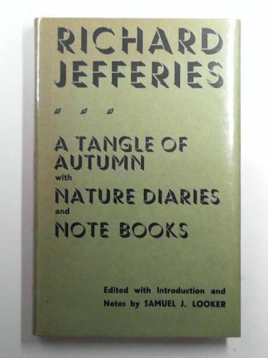JEFFERIES, Richard - The nature diaries and note-books of Richard Jefferies with an essay A Tale of Autumn now printed for the first time