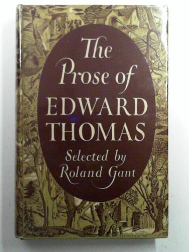 THOMAS, Edward / GANT, Roland - The prose of Edward Thomas
