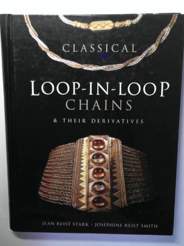 STARK, Jean Reist and SMITH, Josephine Reist - Classical Loop-in-loop Chains and Their Derivatives