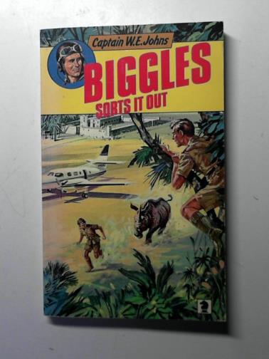 JOHNS, W. E. - Biggles Sorts it Out
