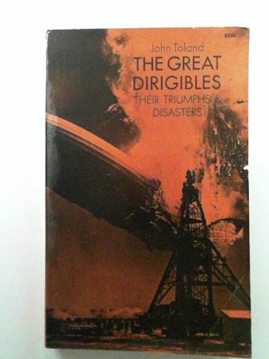 TOLAND, John - The great dirigibles: their triumphs and disasters