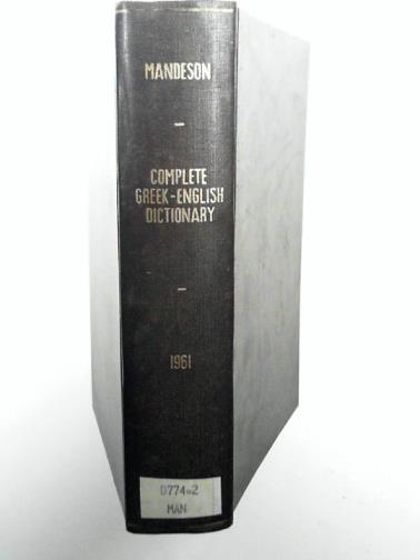 MANDESON, Arnold - A Complete Greek-English Dictionary with a complete and accurate system for the pronunciation of the words