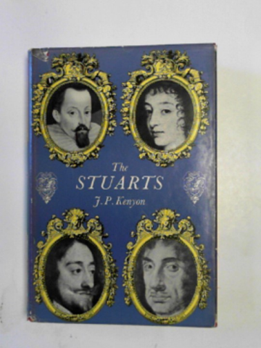 KENYON, J.P. - The Stuarts: a study in English kingship