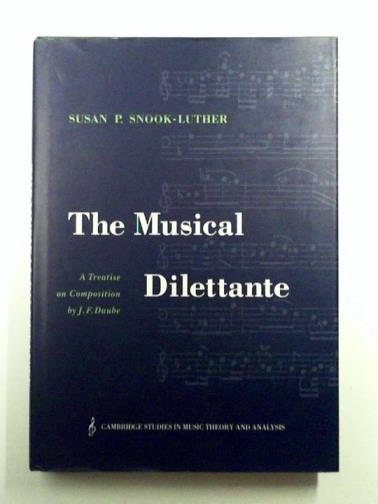 DAUBE, J.F / SNOOK-LUTHER, Susan P (ed) - The Musical Dilettante: A Treatise on Composition by J. F. Daube