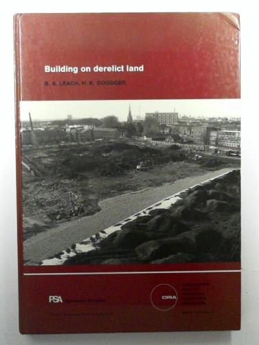 LEACH, B. A. & GOODGER, H. K. - Building on derelict land
