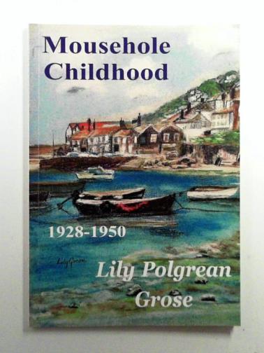 POLGREAN GROSE, Lily - Mousehole Childhood 1928-1950
