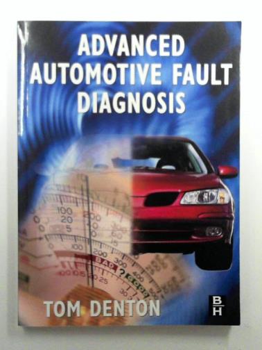 DENTON, Tom - Advanced Automotive  fault Diagnosis