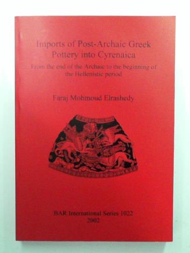 ELRASHEDY, Faraj Mohmoud - Imports of Post-Archaic Greek Pottery into Cyrenaica: From the end of the Archaic to the beginning of Hellenistic period