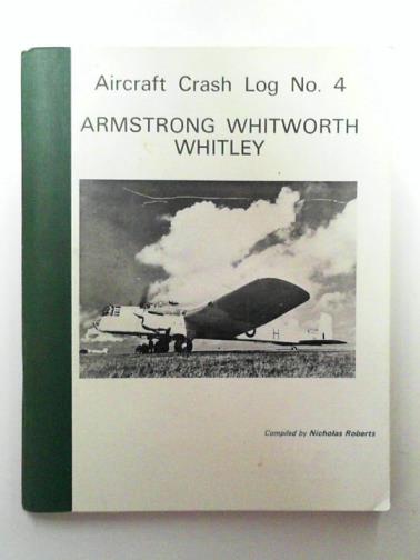 ROBERTS, Nicholas - Aircraft Crash Log No. 4: Armstrong Whitworth Whitley
