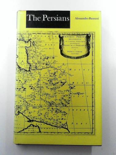 BAUSANI, Alessandro - The Persians from the earliest days to the twentieth century
