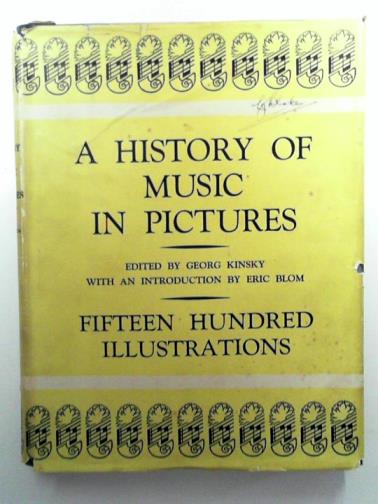 KINSKY, Georg (ed) - A History of Music in Pictures