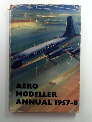 RUSHBROOKE, C. S. & LAIDLAW-DICKSON, D. J. - Aeromodeller Annual 1957-58