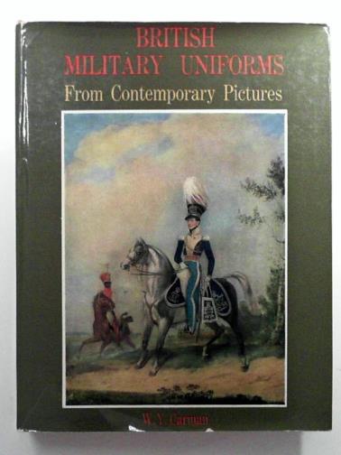 CARMAN, W.Y. - British military uniforms from contemporary pictures: Henry VII to the present day