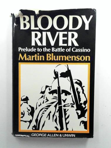 BLUMENSON, Martin - Bloody River: Prelude to the Battle of Cassino