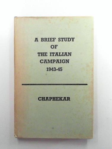 CHAPHEKAR, S.G. (Capt.) - A brief study of the Italian Campaign 1943-45