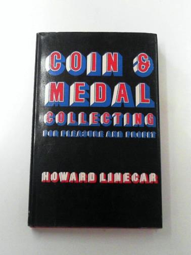 LINECAR, Howard - Coin and Medal Collecting for Pleasure and Profit