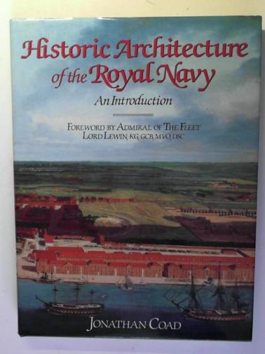 COAD, J.G. - Historic Architecture of the Royal Navy: an Introduction