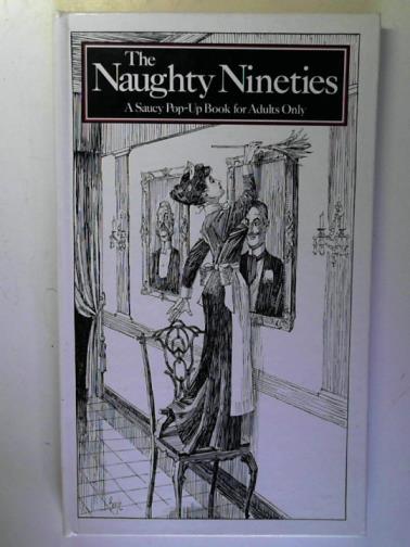 SEYMOUR, Peter - The Naughty Nineties: A Saucy Pop-up Book for Adults Only