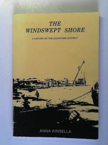 KINSELLA, Anna - The Windswept Shore: a History of the Courtown District