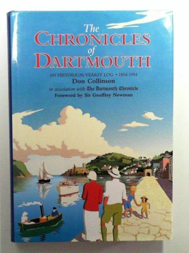 COLLINSON, Don - The Chronicles of Dartmouth: An Historical Yearly Log 1854-1954
