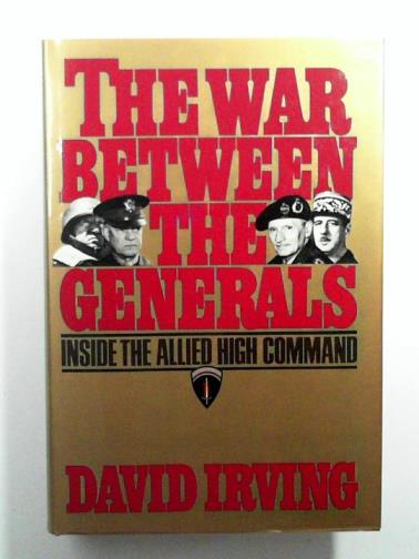IRVING, David - The War Between the Generals