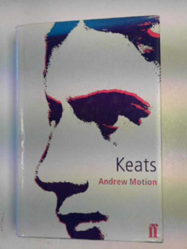 MOTION, Andrew - Keats