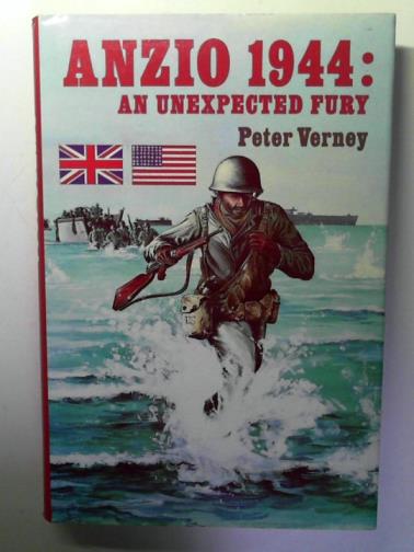 VERNEY, Peter - Anzio, 1944: An Unexpected Fury