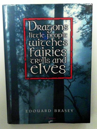 BRASEY, Edouard - Dragons, Little People, Witches, Fairies, Trolls and Elves