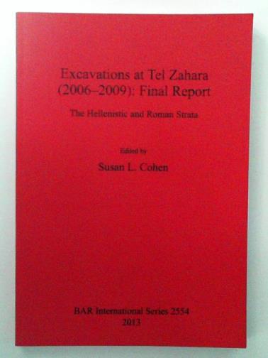 COHEN, Susan L (ed) - Excavations at Tel Zahara (2006-2009): Final Report: The Hellenistic and Roman Strata