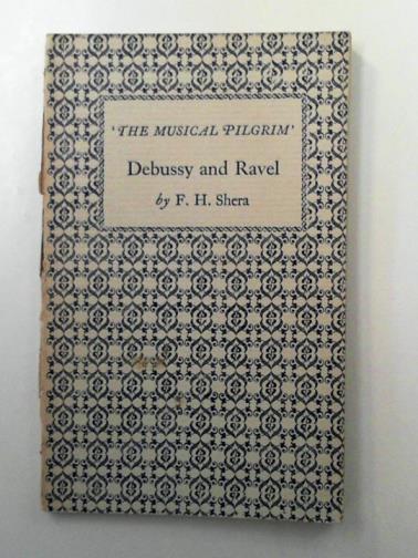 SHERA, F. H. - Debussy and Ravel