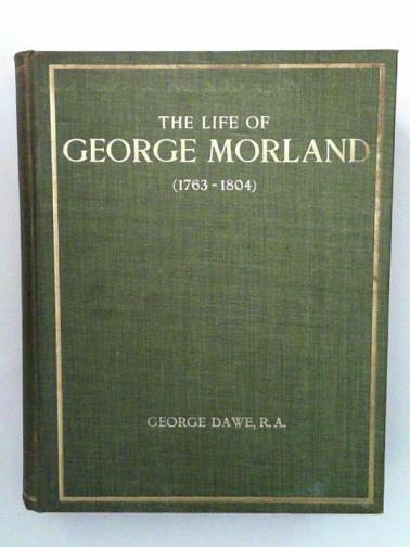 DAWE, George - The Life of George Morland