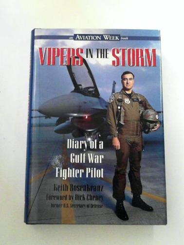 ROSENKRANZ, Keith - Vipers in the Storm: Diary of a Gulf War Fighter Pilot