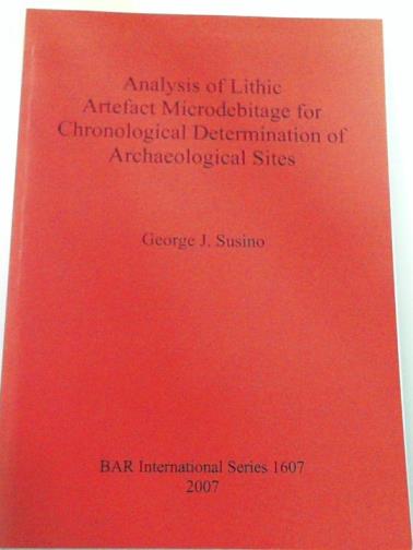 SUSINO, George J - Analysis of Lithic Artefact Microdebitage for Chronological Determination of Archaeological Sites