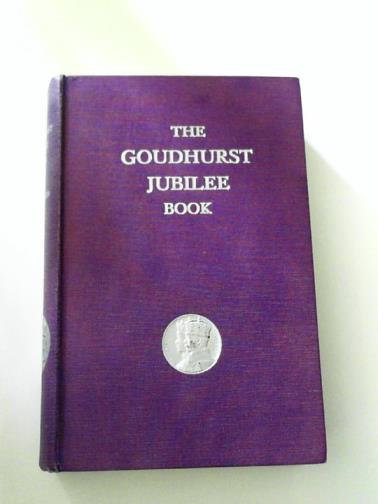 TIFFIN, Alfred W - The Goundhurst Jubliee book: a record of celebrations in Goudhurst and Kilndown (Kent) on May 6th, 1935