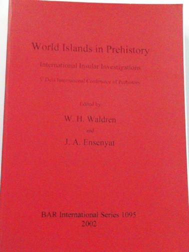 WALDREN, W.H & ENSENYAT, J A (eds) - World Islands in Prehistory: International Insular Investigations: V Deia International Conference of Prehistory