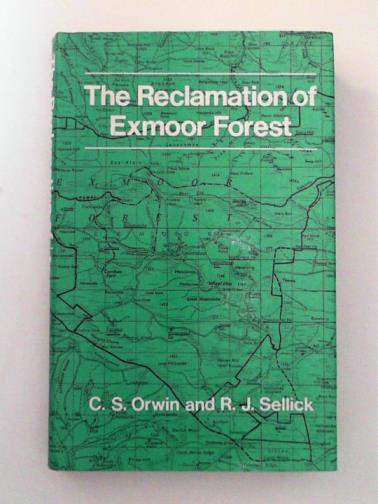 ORWIN, C. S. & SELLICK, R. J. - The Reclamation of Exmoor Forest