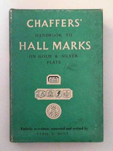CHAFFERS, William & BUNT, Cyril G. E. (ed) - Handbook to Hall Marks on Gold & Silver Plate of Great Britain and Ireland