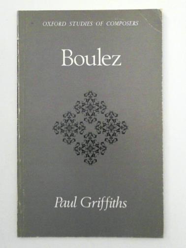 GRIFFITHS, Paul - Boulez